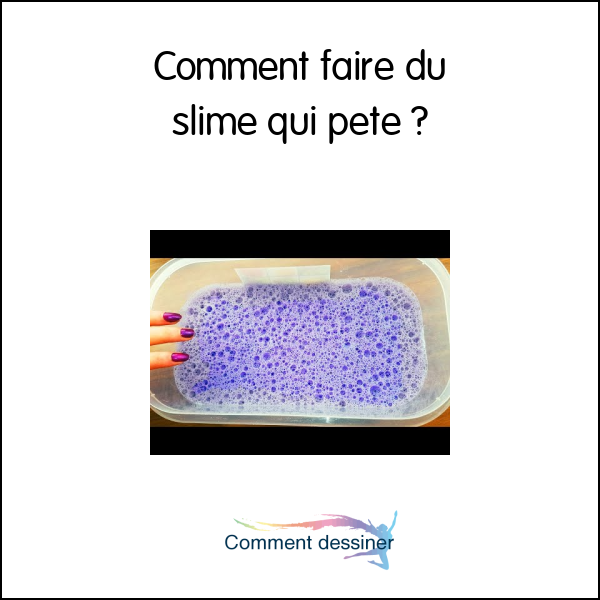 Comment faire du slime qui pète